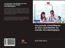 Обложка Les grands scientifiques et leur contribution au monde microbiologique