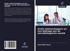 Bookcover of Grote wetenschappers en hun bijdrage aan de microbiologische wereld