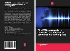 Bookcover of CI MEMO para pais de crianças com implantes cocleares e audiologistas