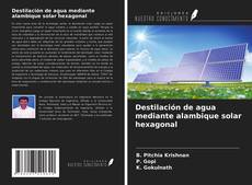 Bookcover of Destilación de agua mediante alambique solar hexagonal