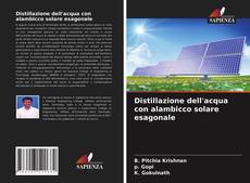 Distillazione dell'acqua con alambicco solare esagonale的封面