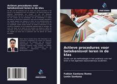 Bookcover of Actieve procedures voor betekenisvol leren in de klas