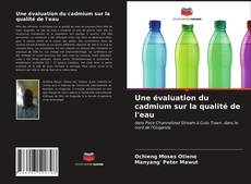 Couverture de Une évaluation du cadmium sur la qualité de l'eau