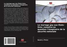 Capa do livro de Le mariage gay aux États-Unis: remettre en question l'imaginaire de la sécurité nationale 
