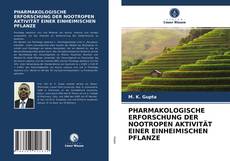 Bookcover of PHARMAKOLOGISCHE ERFORSCHUNG DER NOOTROPEN AKTIVITÄT EINER EINHEIMISCHEN PFLANZE