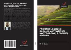 Capa do livro de FARMAKOLOGICZNE BADANIA AKTYWNOŚCI NOOTROPOWEJ RODZIMEJ ROŚLINY 