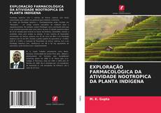 Bookcover of EXPLORAÇÃO FARMACOLÓGICA DA ATIVIDADE NOOTROPICA DA PLANTA INDÍGENA