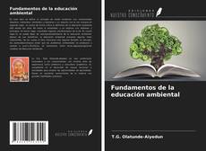 Bookcover of Fundamentos de la educación ambiental