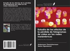 Bookcover of Estudio de los efectos de la pérdida de fotogramas de vídeo en las redes inalámbricas