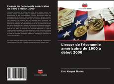 Couverture de L'essor de l'économie américaine de 1900 à début 2000