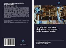 Bookcover of Het ontwerpen van digitale ecosystemen in de vervoersector