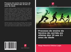 Bookcover of Processo de ensino da técnica de corrida em atletas dos 10 aos 11 anos de idade