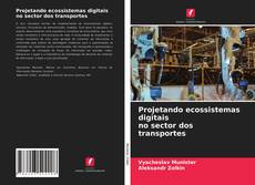 Copertina di Projetando ecossistemas digitais no sector dos transportes