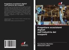 Bookcover of Progettare ecosistemi digitali nell'industria dei trasporti