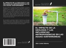 Bookcover of EL IMPACTO DE LA GEOLOGÍA Y LAS INFLUENCIAS ANTROPOGÉNICAS EN LAS AGUAS SUBTERRÁNEAS