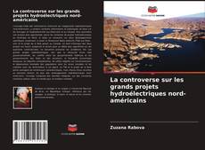 La controverse sur les grands projets hydroélectriques nord-américains的封面