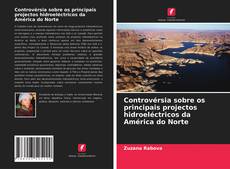 Capa do livro de Controvérsia sobre os principais projectos hidroeléctricos da América do Norte 