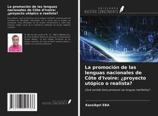 Bookcover of La promoción de las lenguas nacionales de Côte d'Ivoire: ¿proyecto utópico o realista?