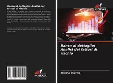 Bookcover of Banca al dettaglio: Analisi dei fattori di rischio