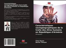 Capa do livro de Caractéristiques sociogéographiques de la traite des êtres humains en République d'Arménie 