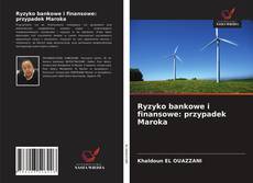 Couverture de Ryzyko bankowe i finansowe: przypadek Maroka