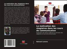 Couverture de La motivation des stagiaires dans les cours de communication