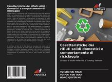 Bookcover of Caratteristiche dei rifiuti solidi domestici e comportamento di riciclaggio