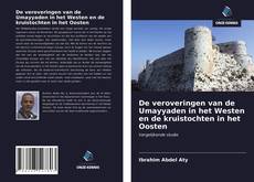 Couverture de De veroveringen van de Umayyaden in het Westen en de kruistochten in het Oosten