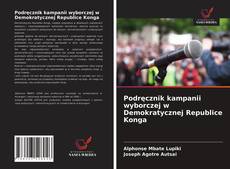 Podręcznik kampanii wyborczej w Demokratycznej Republice Konga kitap kapağı