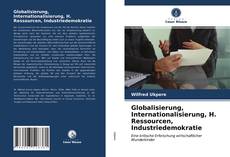 Globalisierung, Internationalisierung, H. Ressourcen, Industriedemokratie kitap kapağı