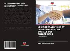 LE COOPÉRATIVISME ET LA RESPONSABILITÉ SOCIALE DES ENTREPRISES的封面