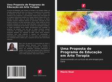 Bookcover of Uma Proposta de Programa de Educação em Arte Terapia