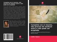 Bookcover of Completo em si mesmo, não precisa de nenhum outro e não pode ser acoplado