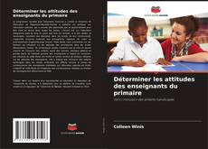 Bookcover of Déterminer les attitudes des enseignants du primaire