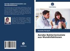 Couverture de Aerobe Bakterienisolate aus Wundinfektionen