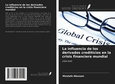 Couverture de La influencia de los derivados crediticios en la crisis financiera mundial
