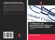 A Influência dos Derivativos de Crédito na Crise Financeira Global kitap kapağı