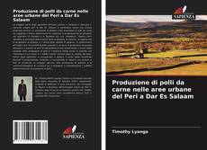 Capa do livro de Produzione di polli da carne nelle aree urbane del Peri a Dar Es Salaam 