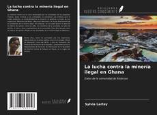 Borítókép a  La lucha contra la minería ilegal en Ghana - hoz