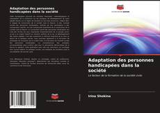 Portada del libro de Adaptation des personnes handicapées dans la société