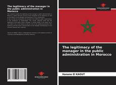 Portada del libro de The legitimacy of the manager in the public administration in Morocco