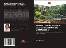 Bookcover of FORMATION POLITIQUE DES ÉDUCATEURS DE L'AMAZONIE