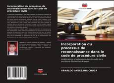 Capa do livro de Incorporation du processus de reconnaissance dans le code de procédure civile 