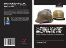 NAJBARDZIEJ WYSUNIĘTY NA WSCHÓD PUNKT OSI. BITWA W NALCIKU 1942 kitap kapağı