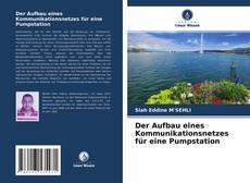 Copertina di Der Aufbau eines Kommunikationsnetzes für eine Pumpstation