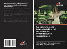 Borítókép a  La consultazione infermieristica nel trattamento brachiterapico ginecologico - hoz