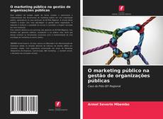 Bookcover of O marketing público na gestão de organizações públicas