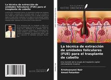 Bookcover of La técnica de extracción de unidades foliculares (FUE) para el trasplante de cabello