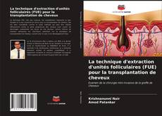 Couverture de La technique d'extraction d'unités folliculaires (FUE) pour la transplantation de cheveux