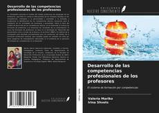 Bookcover of Desarrollo de las competencias profesionales de los profesores